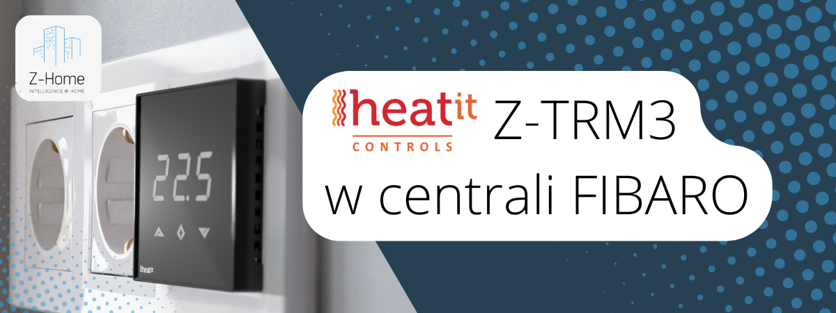 Heatit Z-TRM3 - urządzenia logiczne w centrali FIBARO